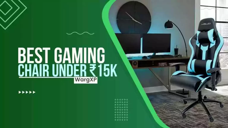 Top 7 Best Gaming Chairs Under ₹15000 For Long Time Gaming