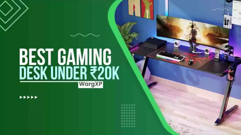 Top 7 Best Gaming Desk Under ₹20000 [Wide & Stylish]
